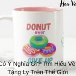 Tặng Ly Có Ý Nghĩa Gì (1)